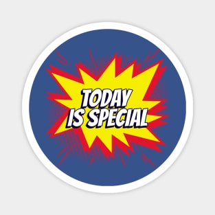 Today is Special! Magnet